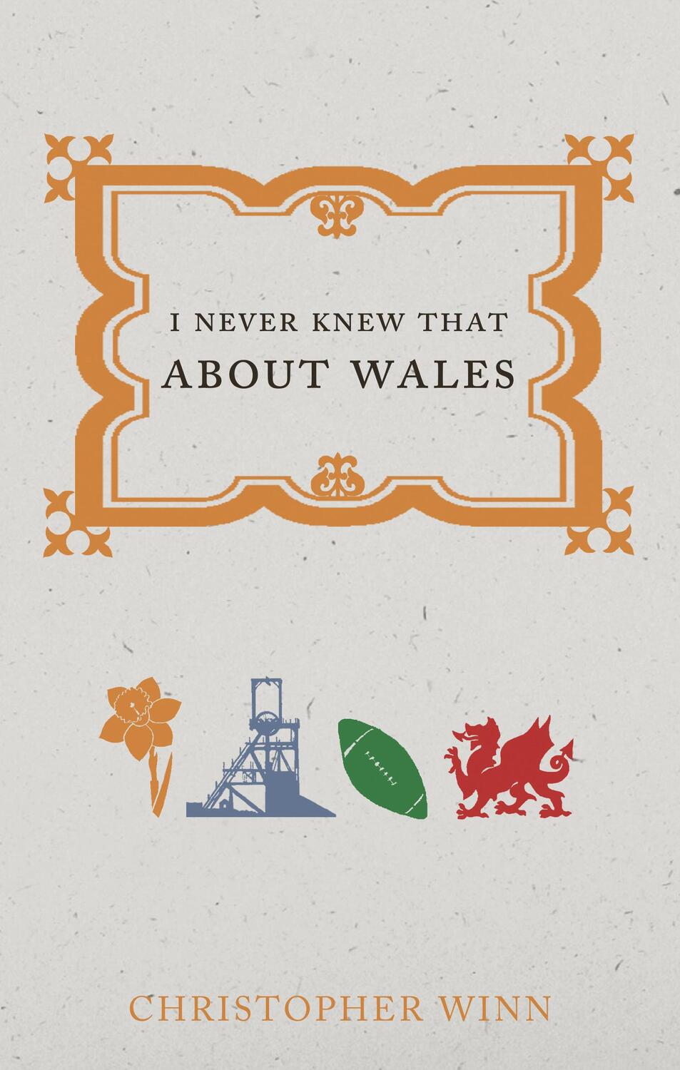 Cover: 9781785031021 | I Never Knew That About Wales | Christopher Winn | Taschenbuch | 2015