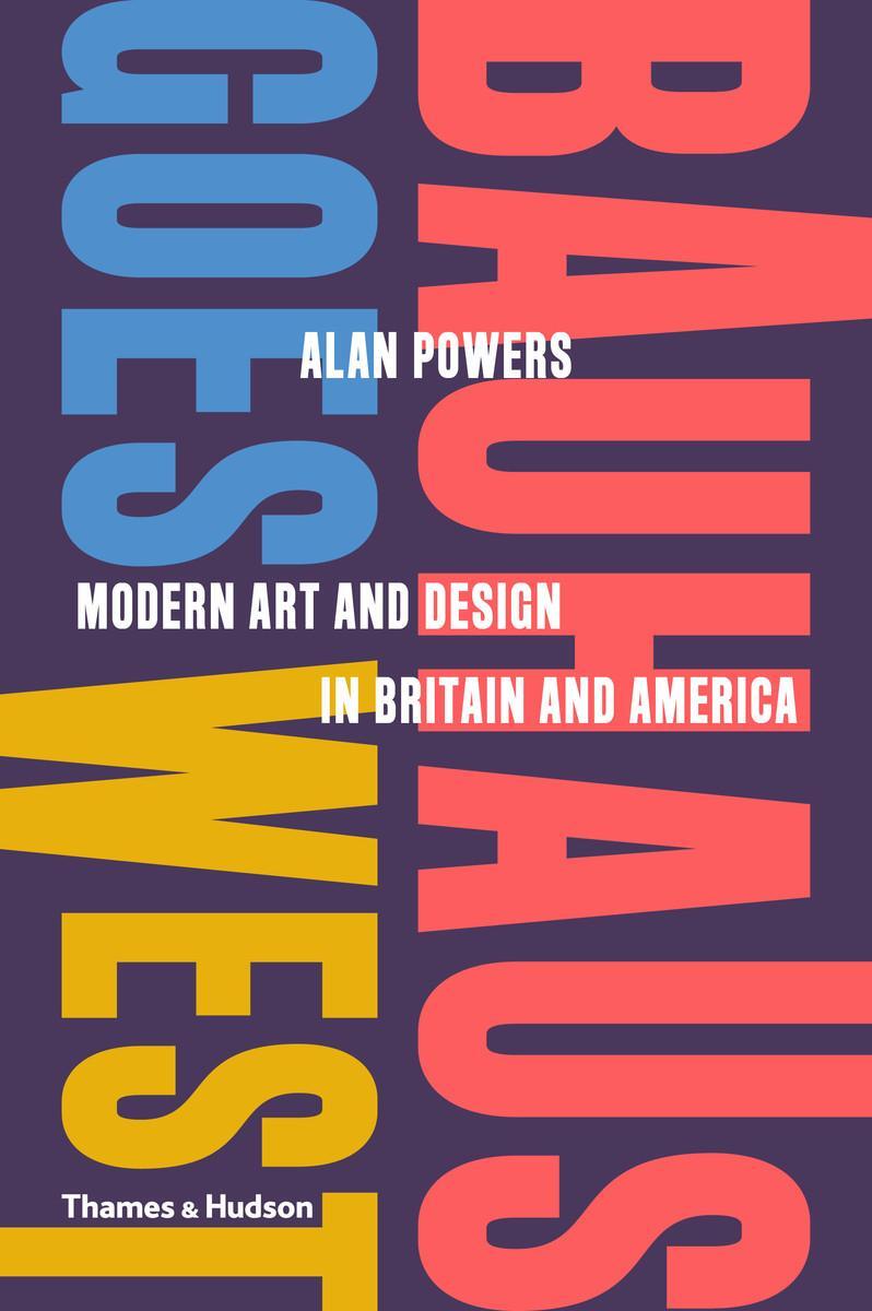 Cover: 9780500519929 | Bauhaus Goes West | Modern Art and Design in Britain and America