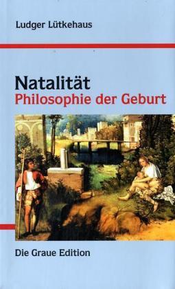 Cover: 9783906336473 | Natalität | Philosophie der Geburt | Ludger Lütkehaus | Buch
