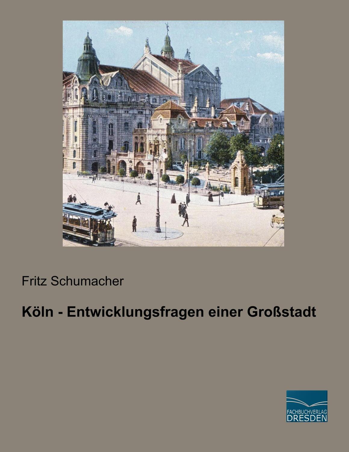 Cover: 9783961691418 | Köln - Entwicklungsfragen einer Großstadt | Fritz Schumacher | Buch