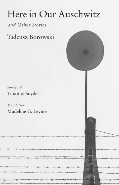 Cover: 9780300116908 | Here in Our Auschwitz and Other Stories | Tadeusz Borowski | Buch
