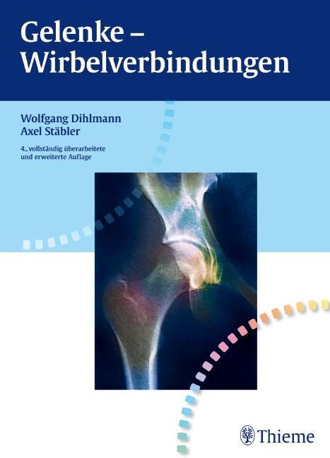 Cover: 9783134712049 | Gelenke, Wirbelverbindungen | Wolfgang W. M. Dihlmann (u. a.) | Buch