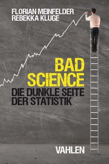 Cover: 9783800660285 | Bad Science | Die dunkle Seite der Statistik | Meinfelder (u. a.)