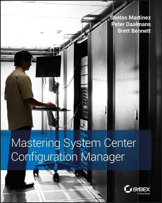 Cover: 9781119258452 | Mastering System Center Configuration Manager | Martinez (u. a.)