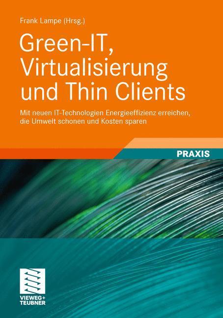 Cover: 9783834826244 | Green-IT, Virtualisierung und Thin Clients | Frank Lampe | Taschenbuch