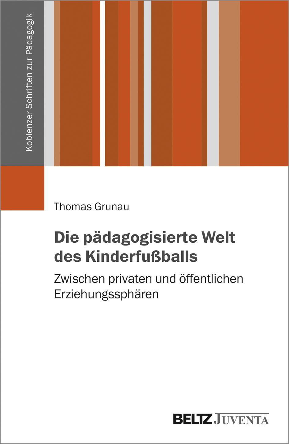 Cover: 9783779963950 | Die pädagogisierte Welt des Kinderfußballs | Thomas Grunau | Buch