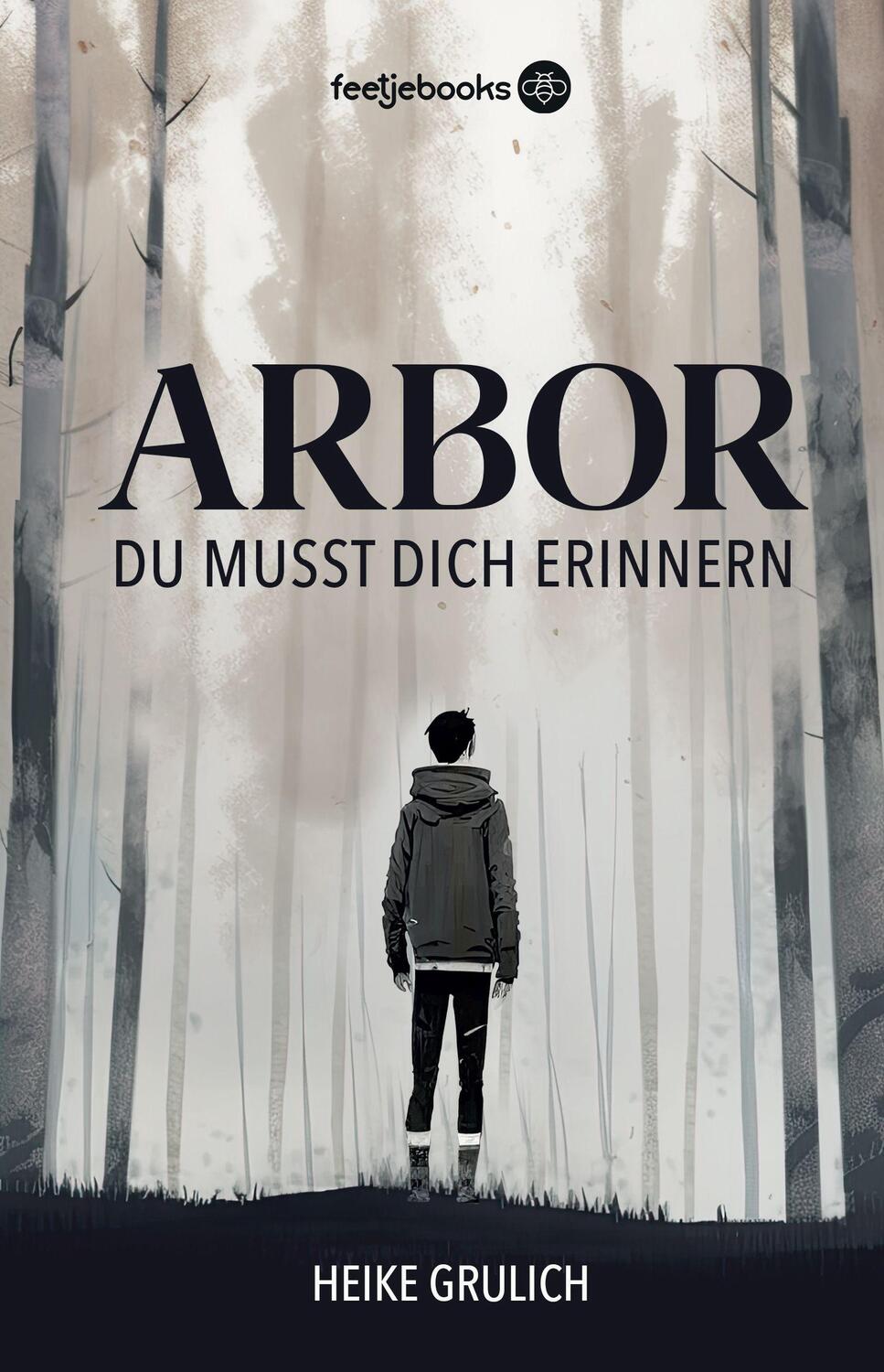 Cover: 9783982422619 | Arbor | Du musst dich erinnern | Heike Grulich | Taschenbuch | 304 S.