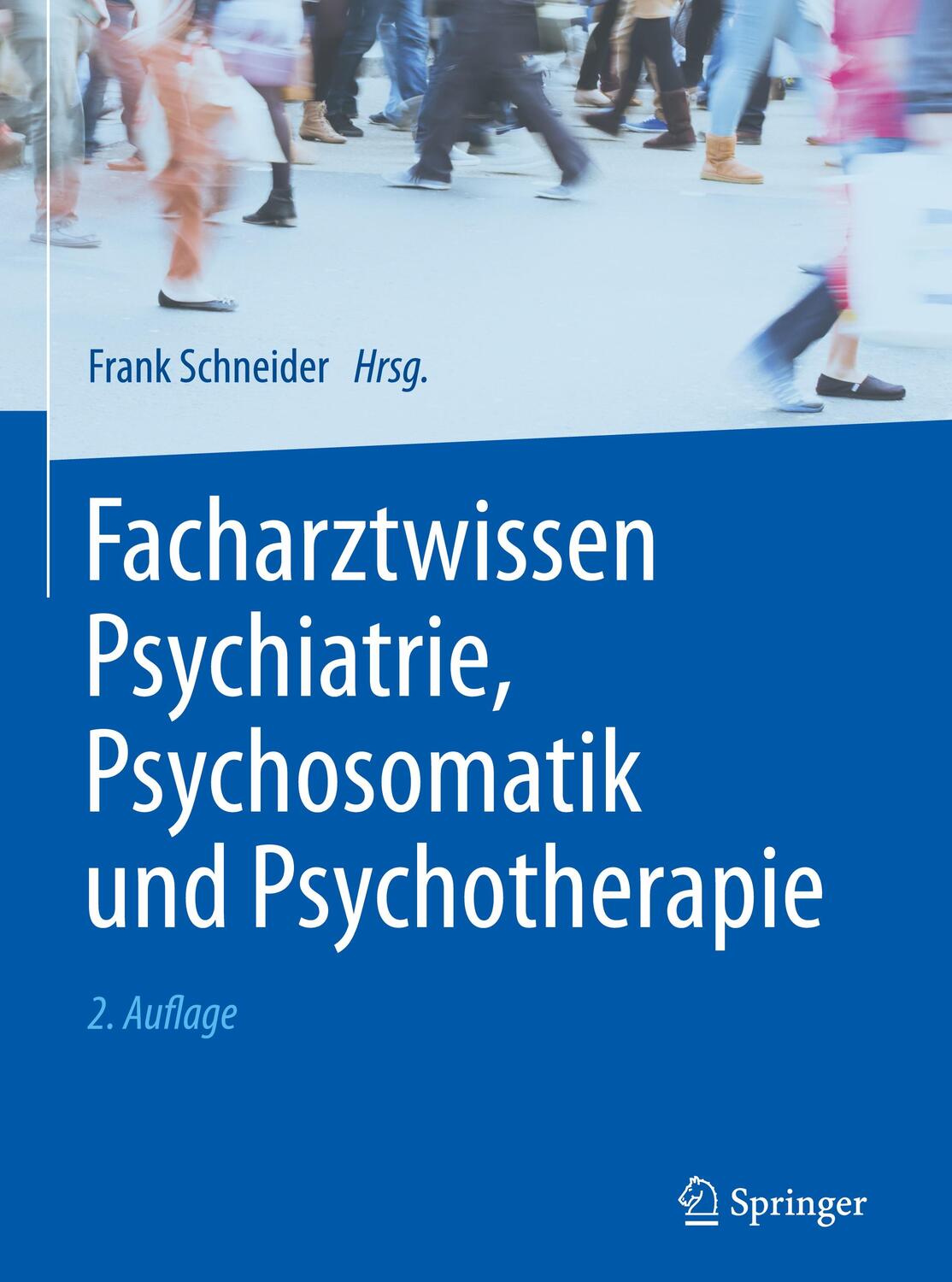 Facharztwissen Psychiatrie, Psychosomatik und Psychotherapie - Schneider, Frank