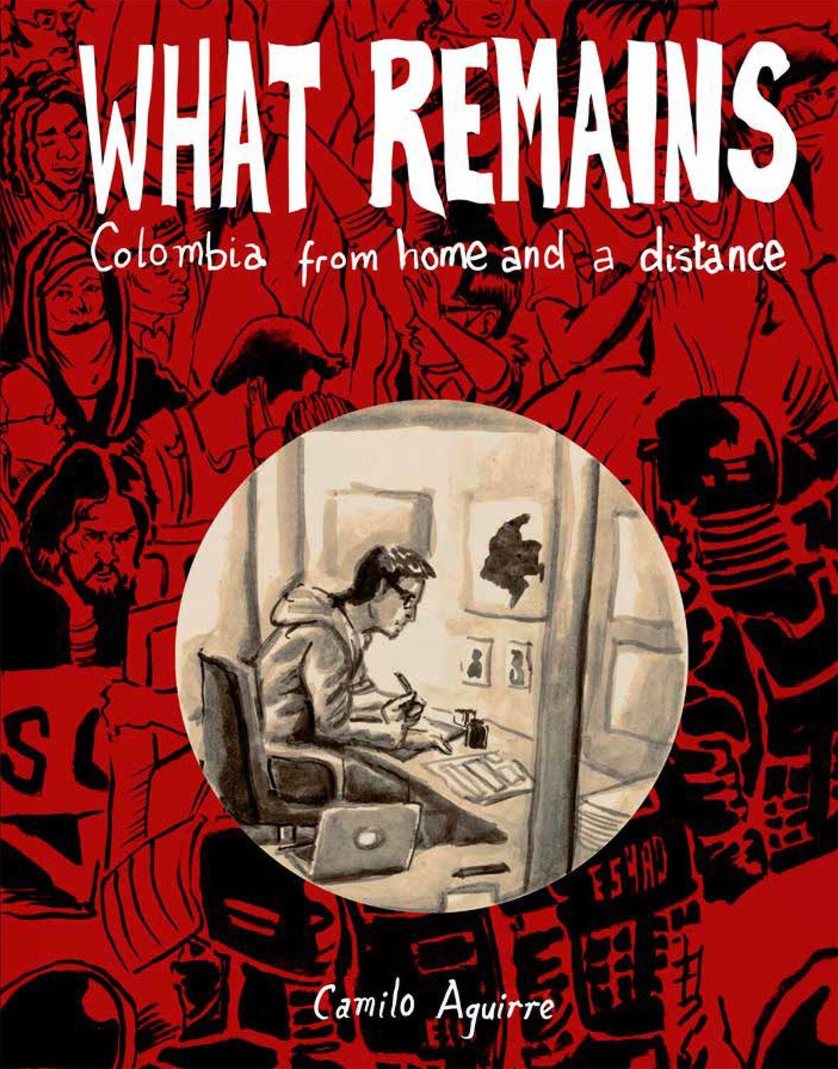 Cover: 9781941250495 | What Remains: Personal and Political Histories of Colombia | Aguirre