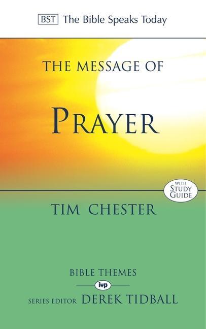Cover: 9780851114064 | The Message of Prayer | Approaching The Throne Of Grace | Tim Chester