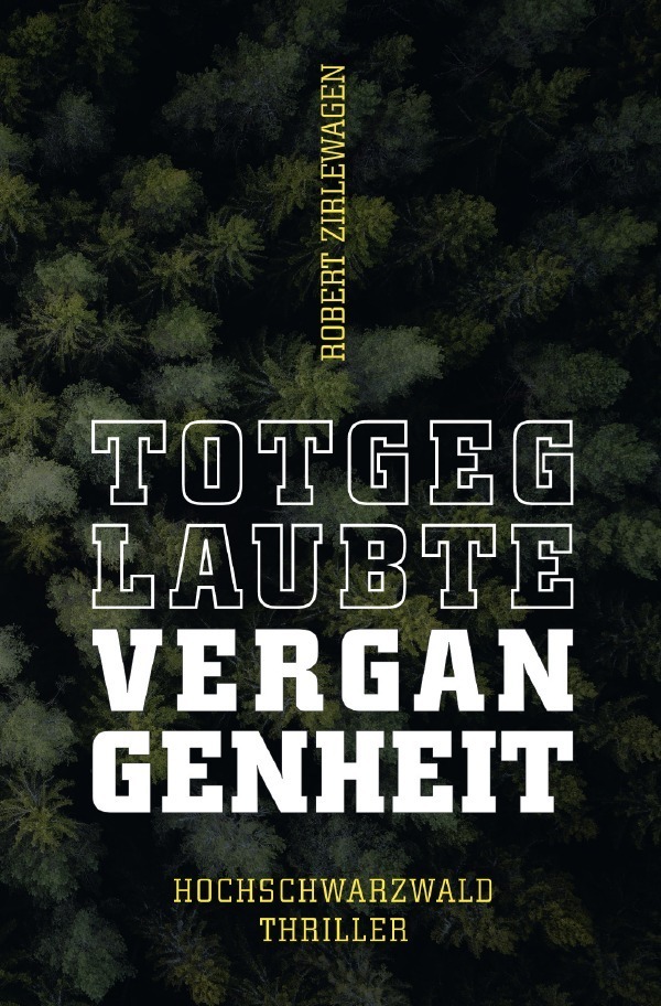 Cover: 9783754968949 | Totgeglaubte Vergangenheit - 2. Hochschwarzwald-Thriller | Zirlewagen