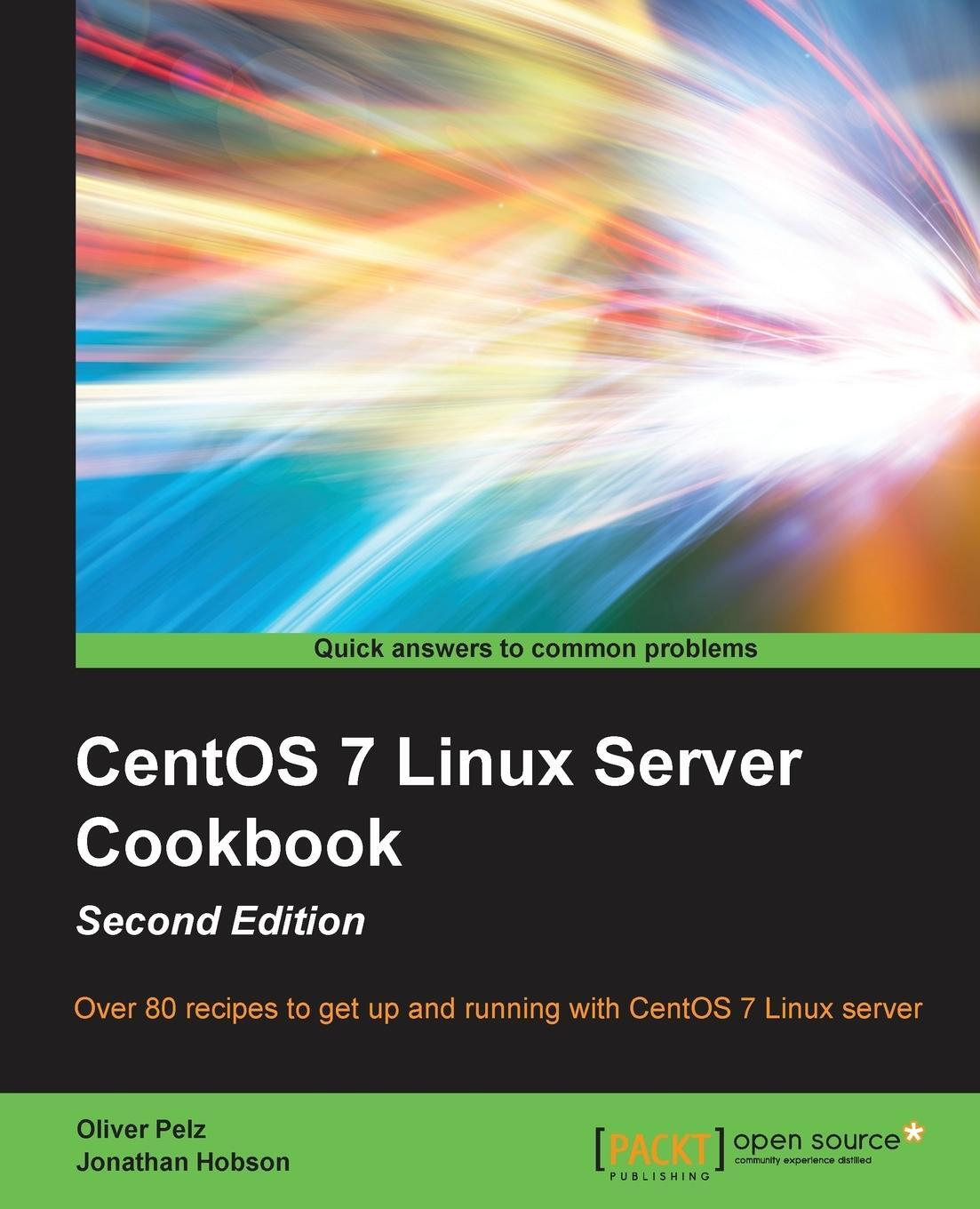 Cover: 9781785887284 | CentOS 7 Linux Server Cookbook - Second Edition | Oliver Pelz (u. a.)