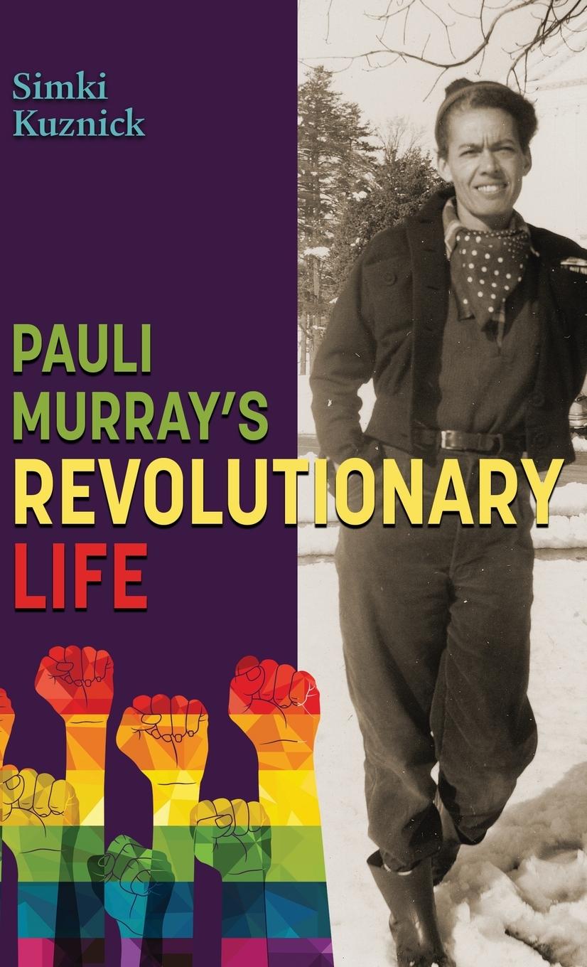 Cover: 9781578690770 | Pauli Murray's Revolutionary Life | A YA Biography | Simki Kuznick