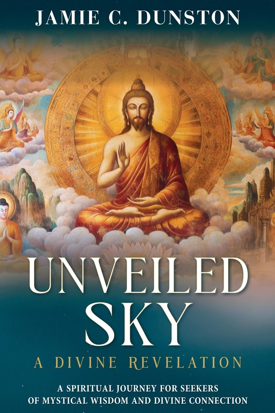 Cover: 9798218424114 | Unveiled Sky A Divine Revelation | Jamie C Dunston | Taschenbuch