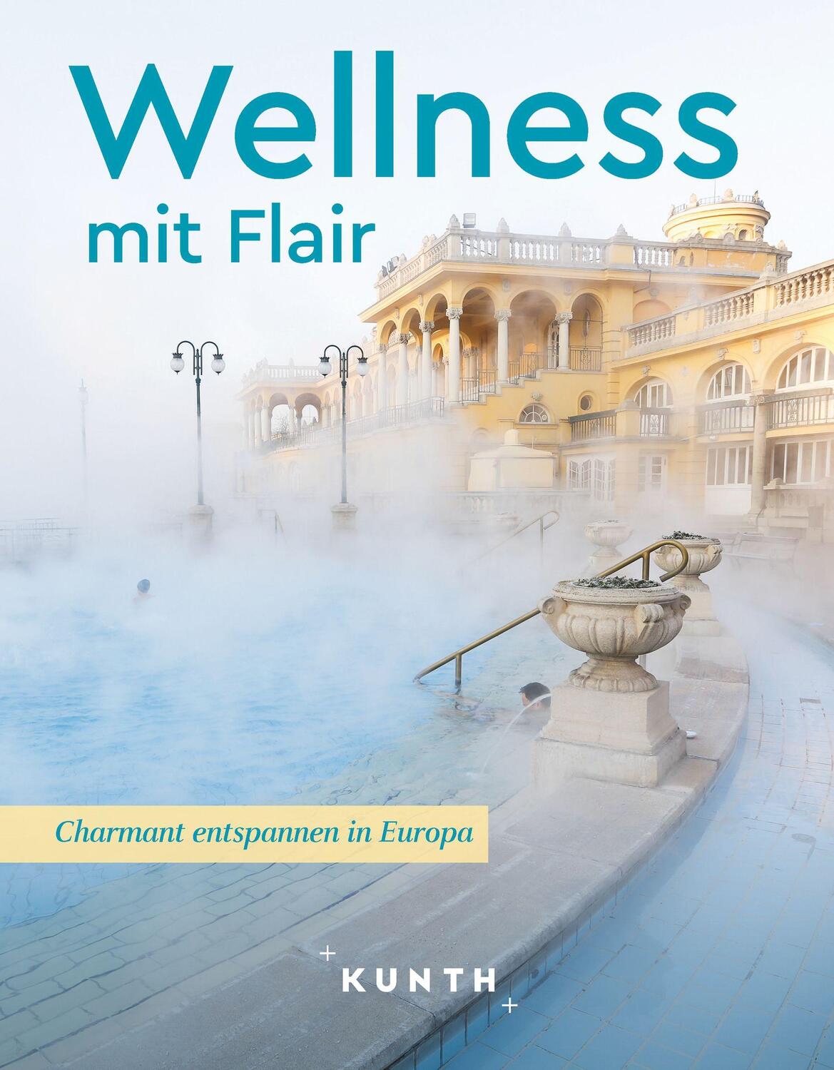 Cover: 9783969652008 | KUNTH Wellness mit Flair | Charmant entspannen in Europa | Buch | 2024