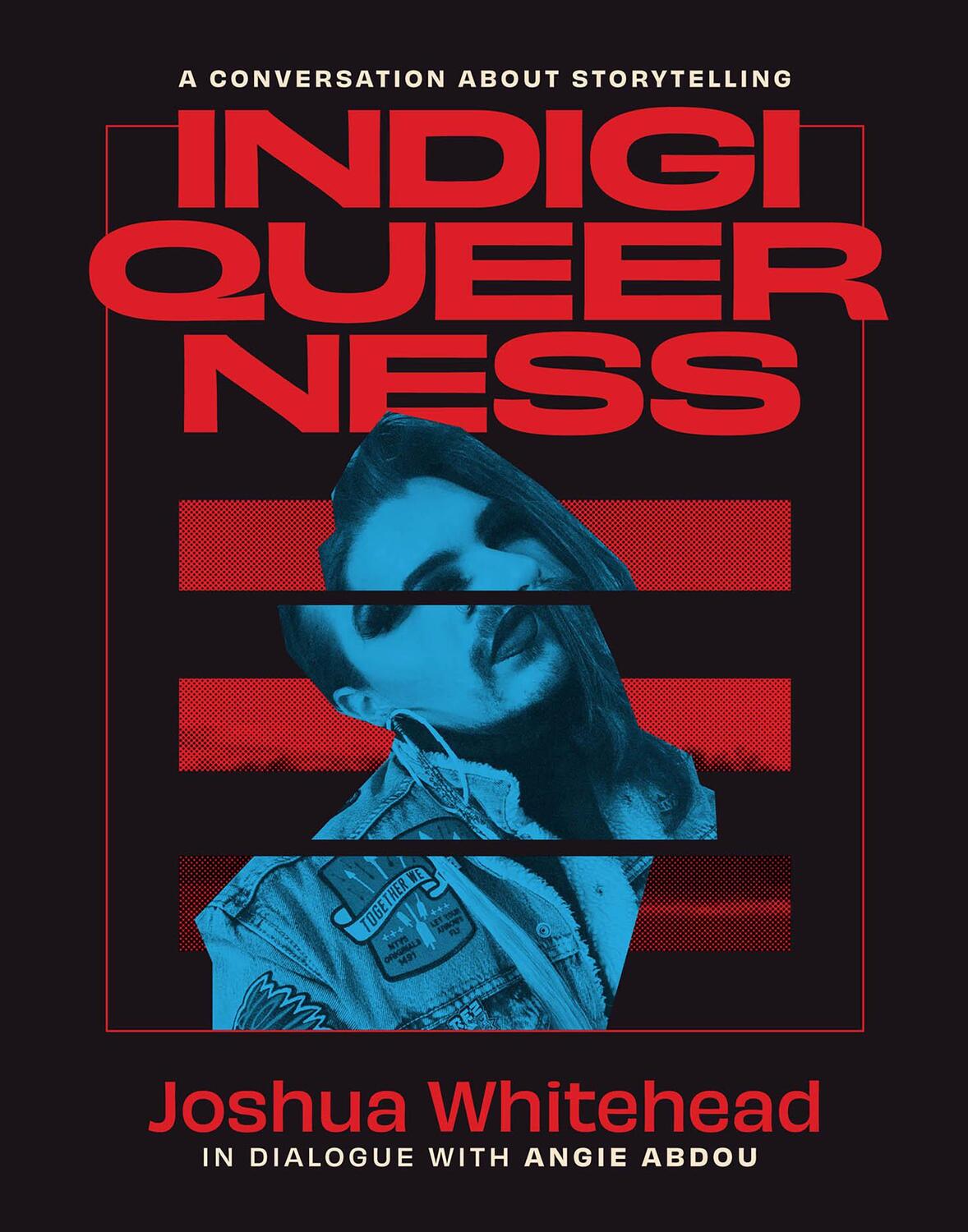 Cover: 9781771993913 | Indigiqueerness | A Conversation about Storytelling | Joshua Whitehead