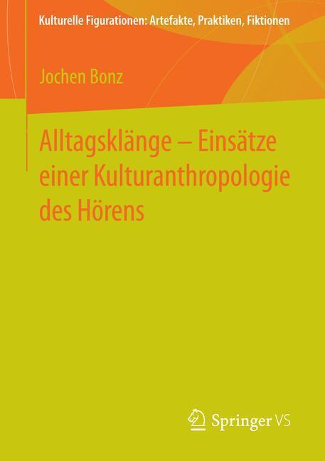 Cover: 9783658008888 | Alltagsklänge ¿ Einsätze einer Kulturanthropologie des Hörens | Bonz