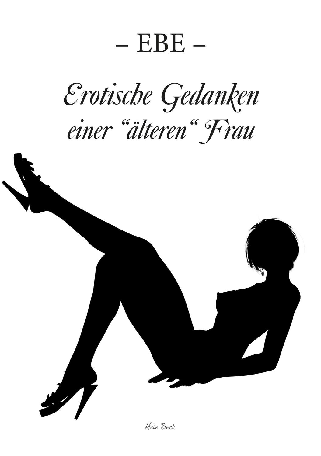 Cover: 9783038770763 | Erotische Gedanken einer "älteren" Frau | Ebe | Taschenbuch | Deutsch