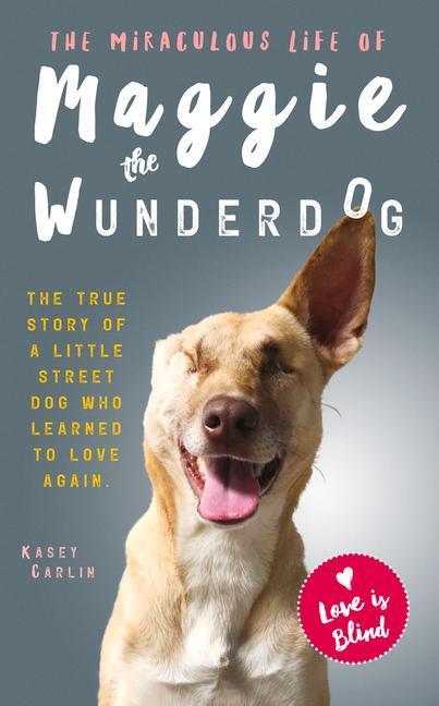 Cover: 9781913406349 | The Miraculous Life of Maggie the Wunderdog | Kasey Carlin | Buch
