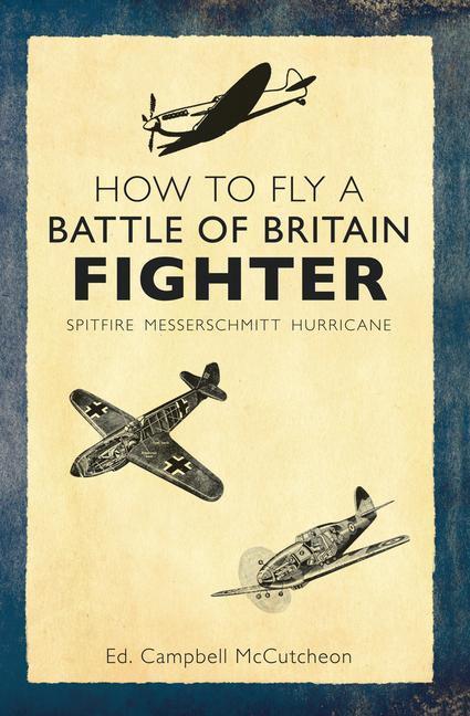 Cover: 9781445636658 | How to Fly a Battle of Britain Fighter | Taschenbuch | How to | 2014