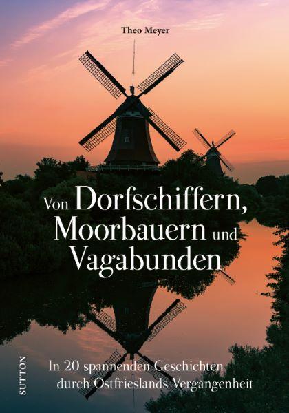 Cover: 9783963034336 | Von Dorfschiffern, Moorbauern und Vagabunden | Theo Meyer | Buch