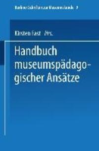 Cover: 9783663102717 | Handbuch der museumspädagogischen Ansätze | Kirsten Fast | Taschenbuch