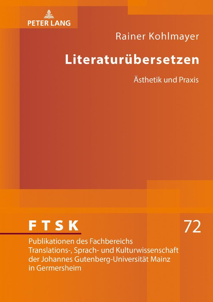 Cover: 9783631791370 | Literaturübersetzen | Ästhetik und Praxis | Rainer Kohlmayer | Buch