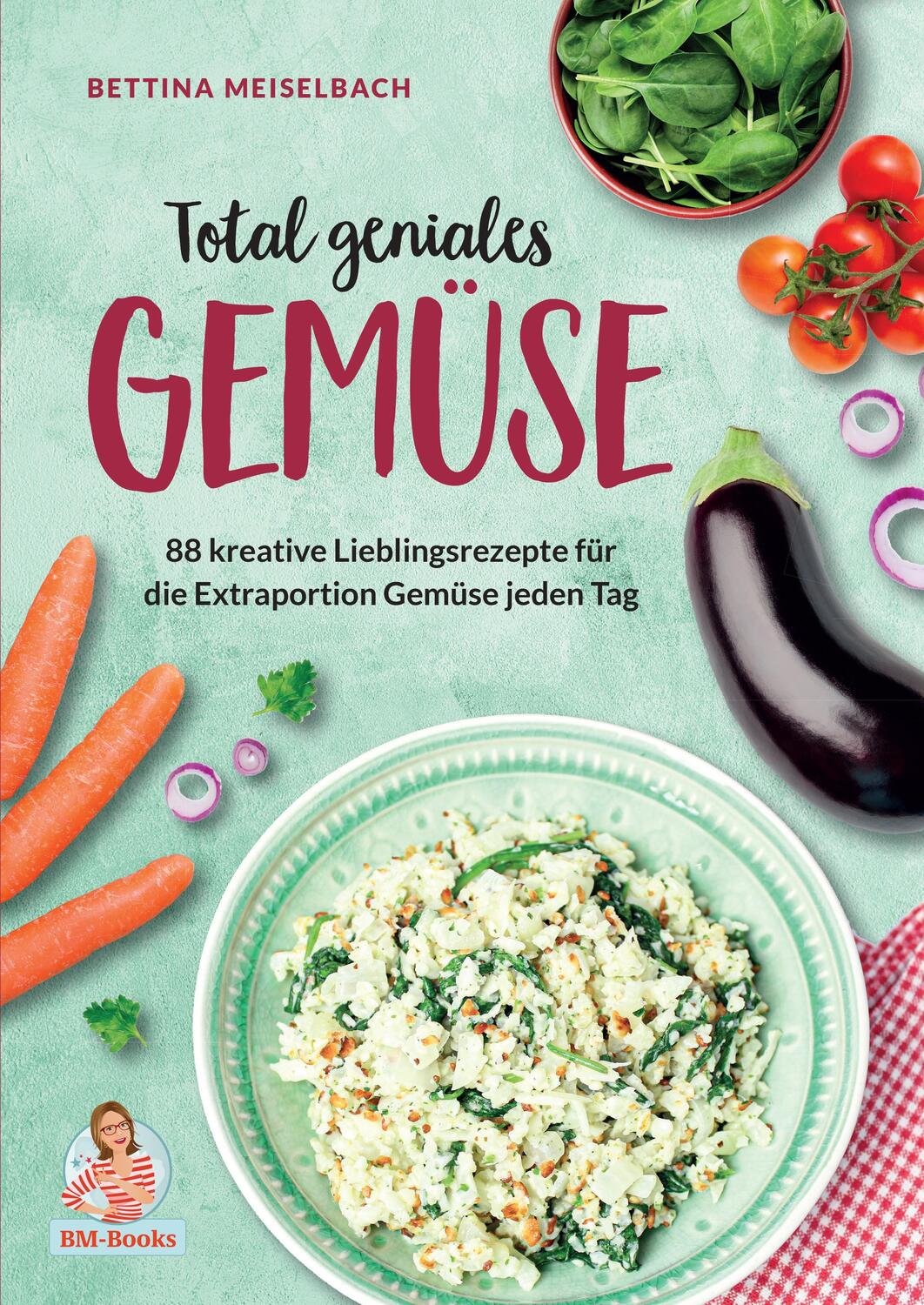 Cover: 9783985952106 | Total geniales Gemüse | Bettina Meiselbach | Buch | 160 S. | Deutsch