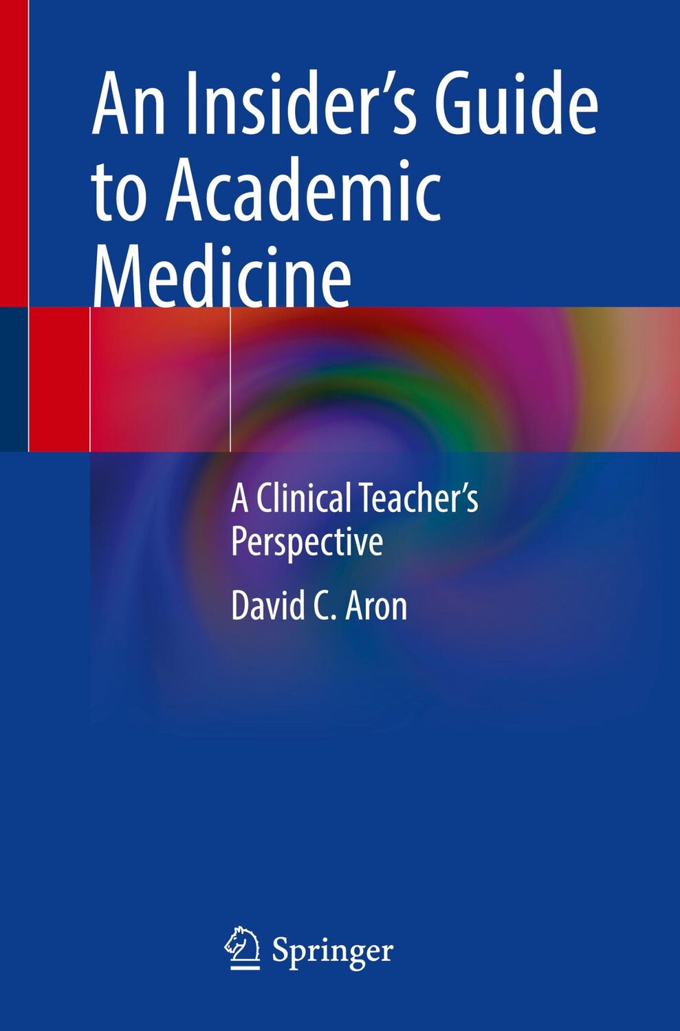 Cover: 9783031195341 | An Insider¿s Guide to Academic Medicine | David C. Aron | Taschenbuch