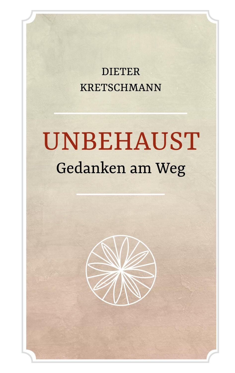 Cover: 9783758345760 | Unbehaust - Gedanken am Weg | 7. Auflage | Dieter Kretschmann | Buch
