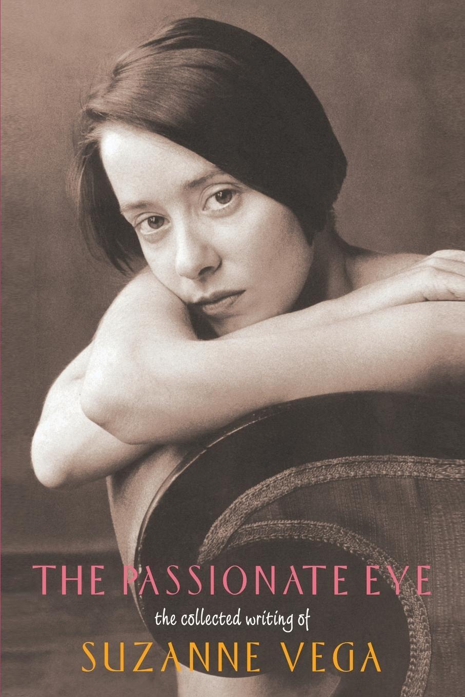 Cover: 9780380788828 | The Passionate Eye | : The Collected Writing of Suzanne Vega | Vega