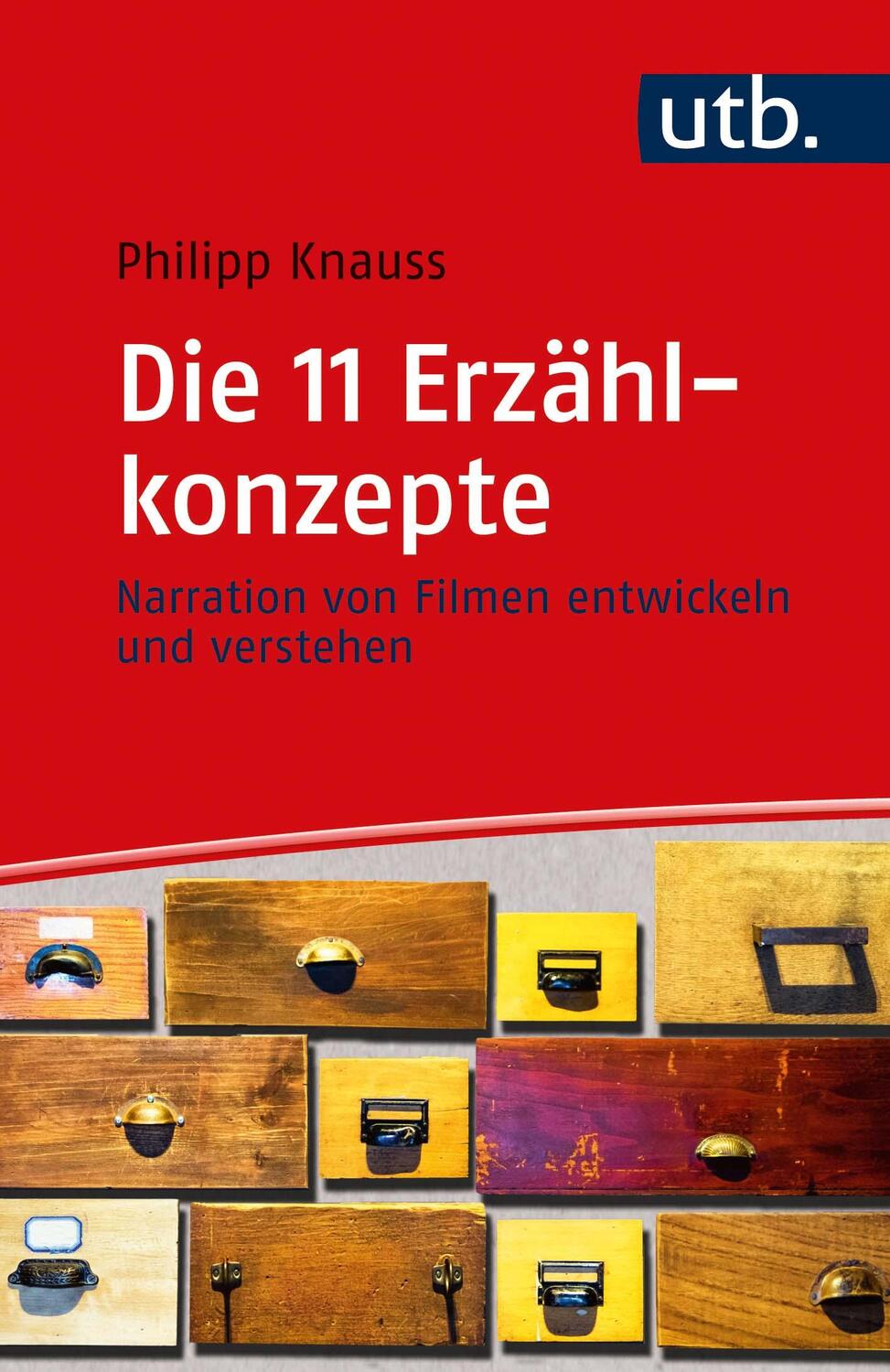 Die 11 Erzählkonzepte - Knauss, Philipp