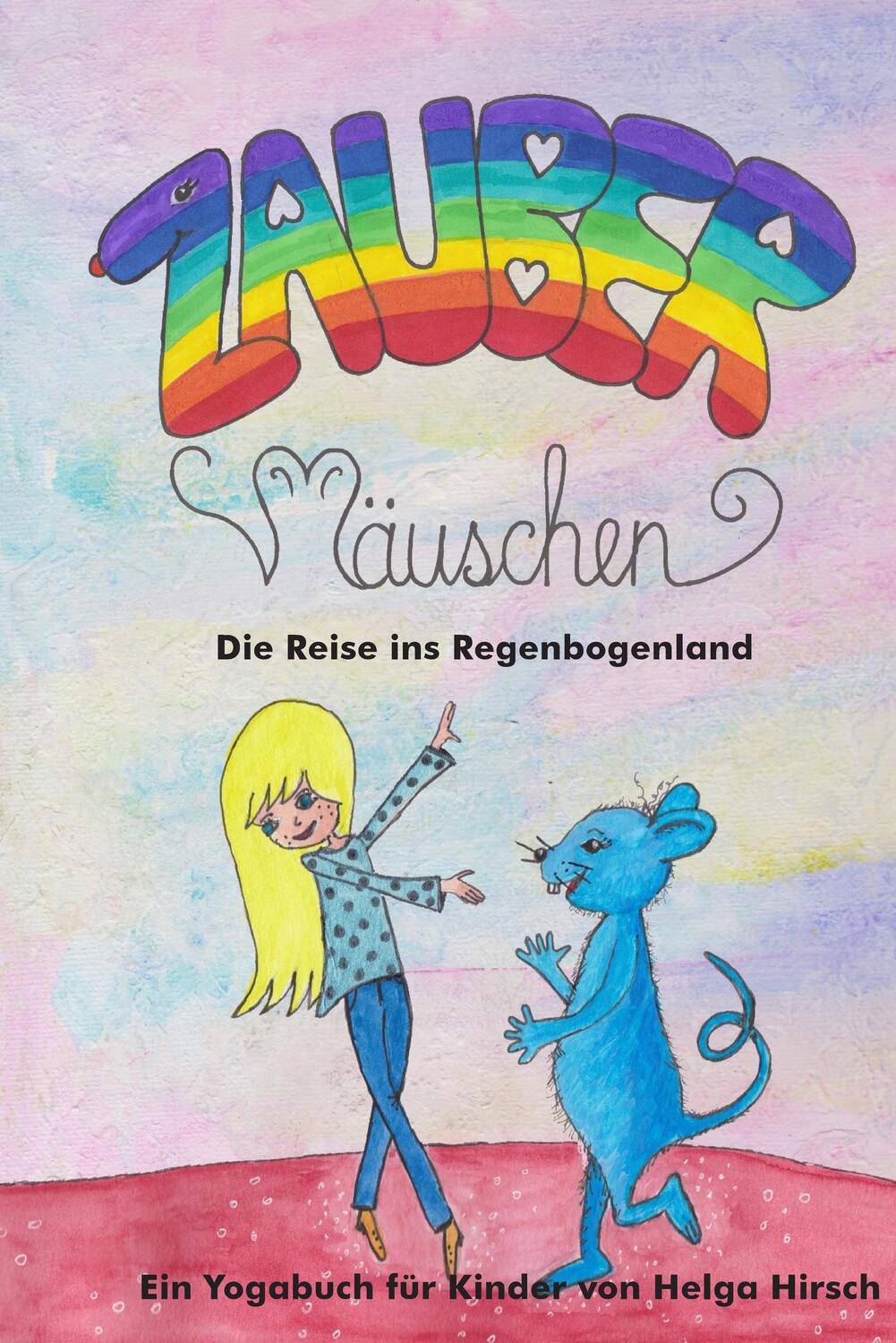 Cover: 9783863599515 | Zaubermäuschen - Die Reise ins Regenbogenland | Helga Hirsch | Buch