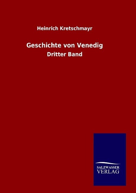 Cover: 9783846084434 | Geschichte von Venedig | Dritter Band | Heinrich Kretschmayr | Buch