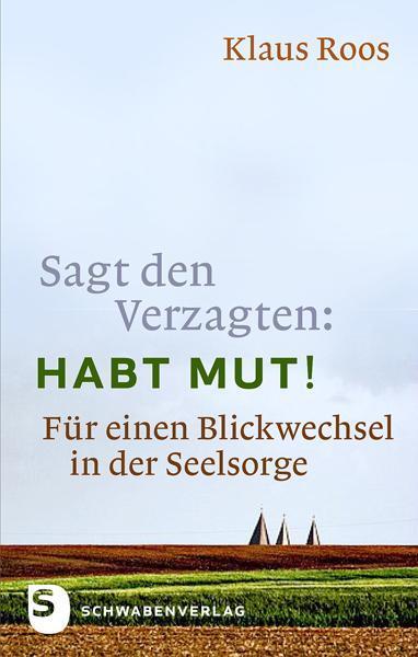 Cover: 9783796615573 | Sagt den Verzagten: Habt Mut! | Klaus Roos | Buch | 152 S. | Deutsch
