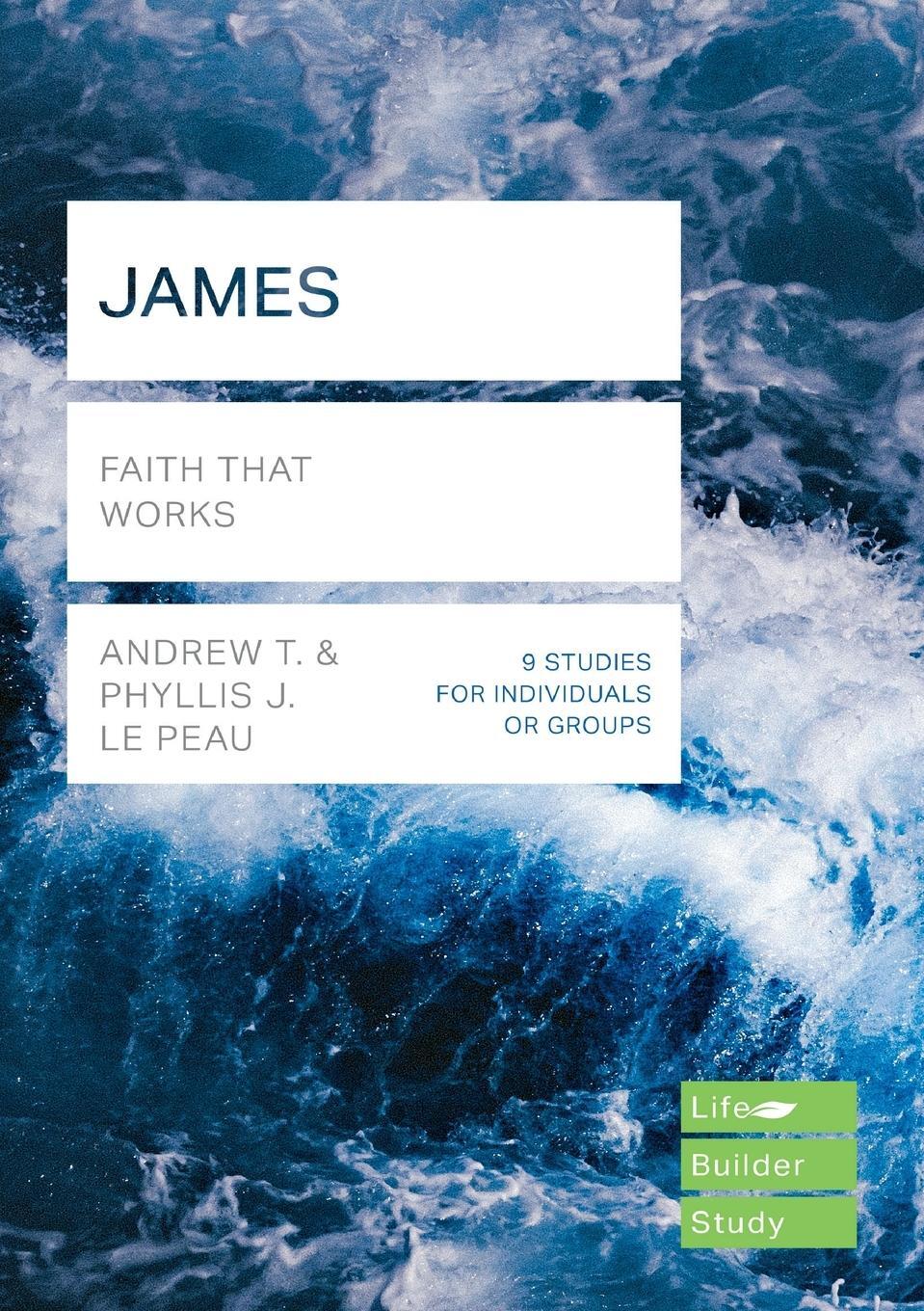 Cover: 9781783597987 | James (Lifebuilder Study Guides) | Faith That Works | Andrew Le Peau