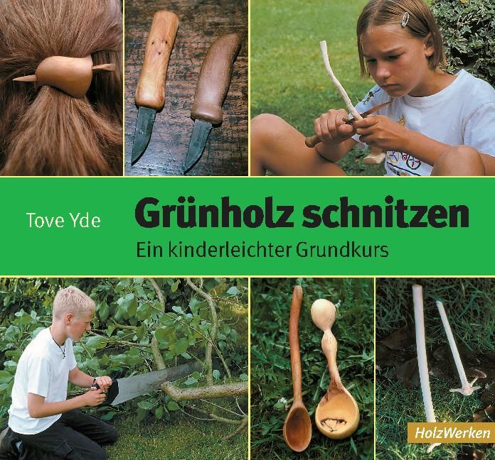Cover: 9783878706779 | Grünholz schnitzen | Ein kinderleichter Grundkurs | Tove Yde | Buch