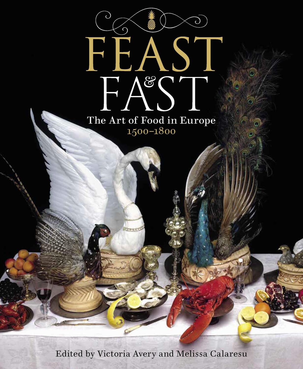 Cover: 9781781301029 | Feast &amp; Fast | The Art of Food in Europe, 1500-1800 | Avery (u. a.)