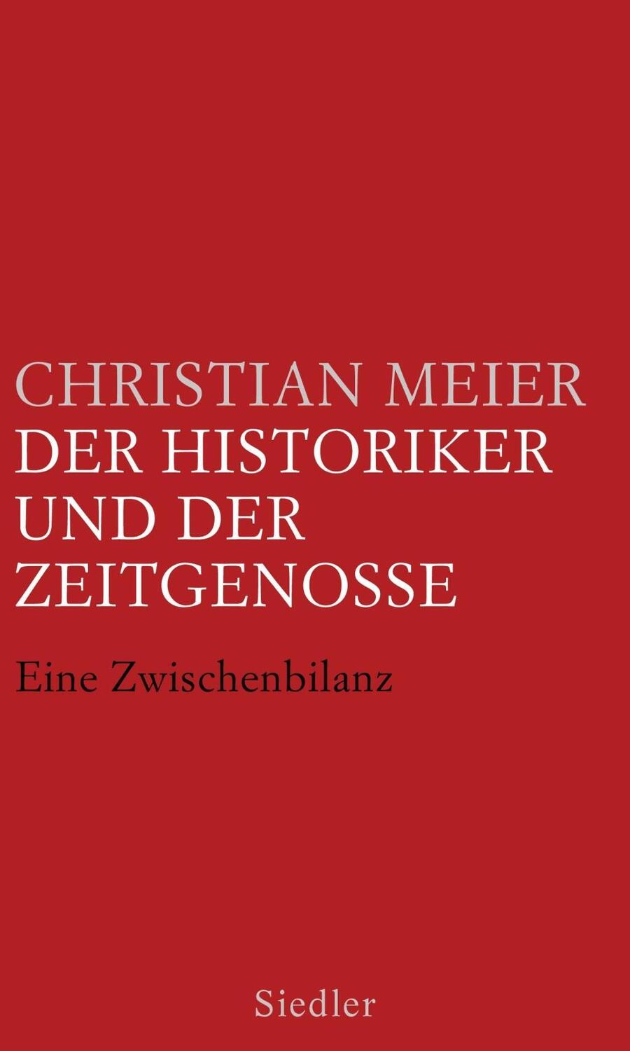 Cover: 9783827500489 | Der Historiker und der Zeitgenosse | Eine Zwischenbilanz | Meier