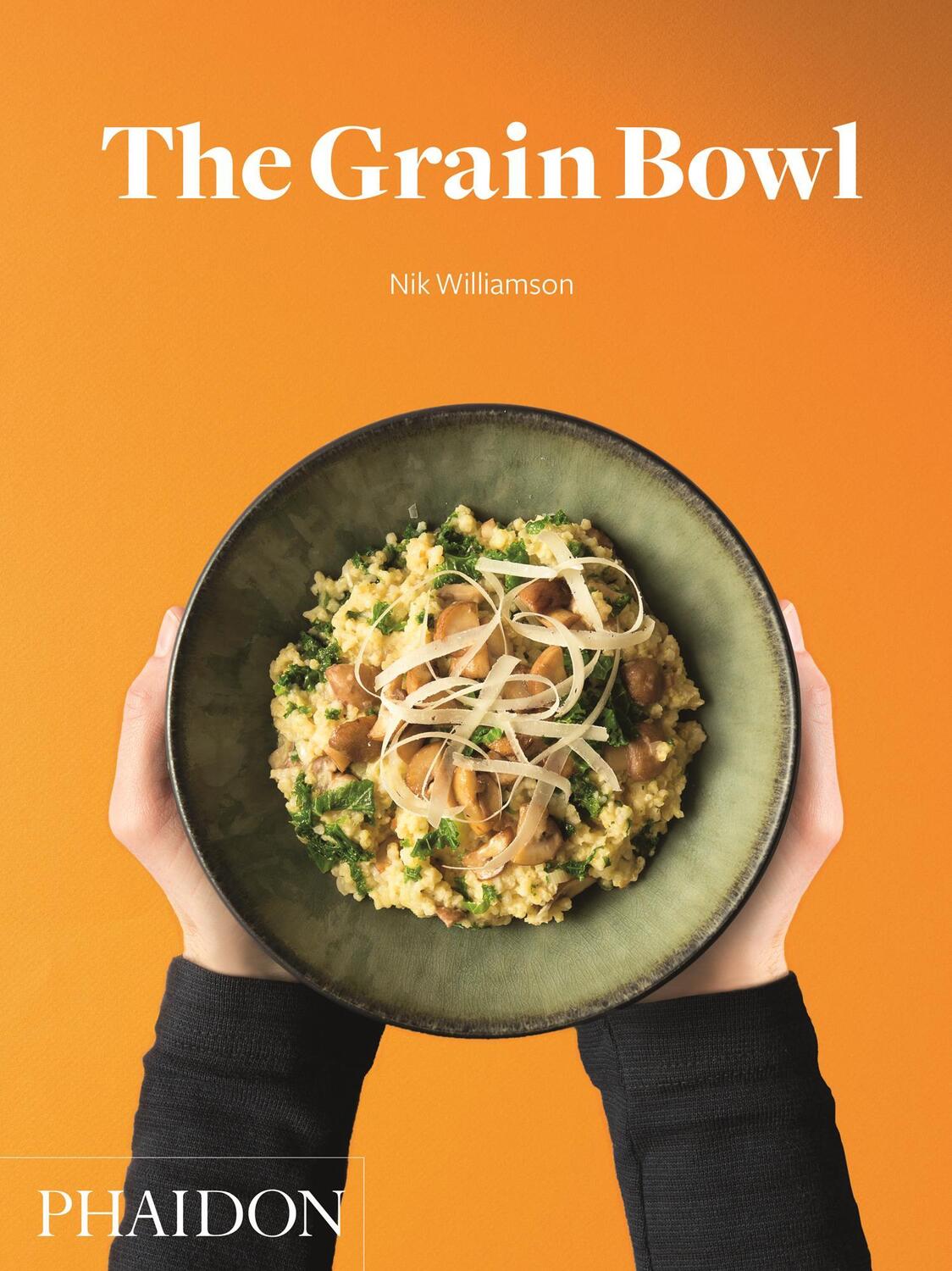 Cover: 9780714872254 | The Grain Bowl | Nik Williamson | Buch | Englisch | 2016 | Phaidon