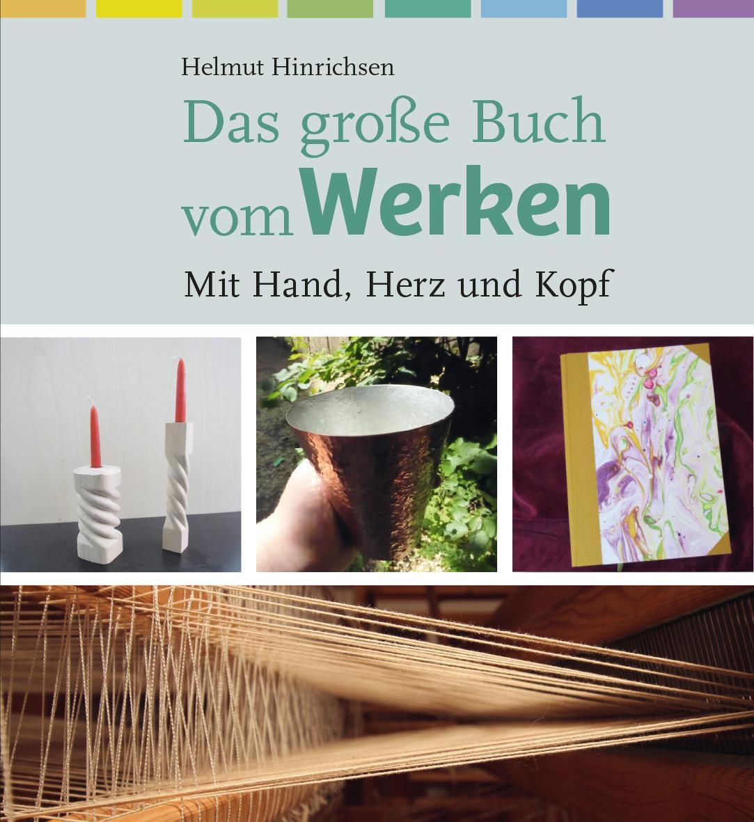 Cover: 9783772528040 | Das große Buch vom Werken | Mit Hand, Herz und Kopf | Hinrichsen