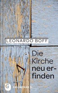 Cover: 9783786728955 | Die Kirche neu erfinden | Leonardo Boff | Buch | 290 S. | Deutsch