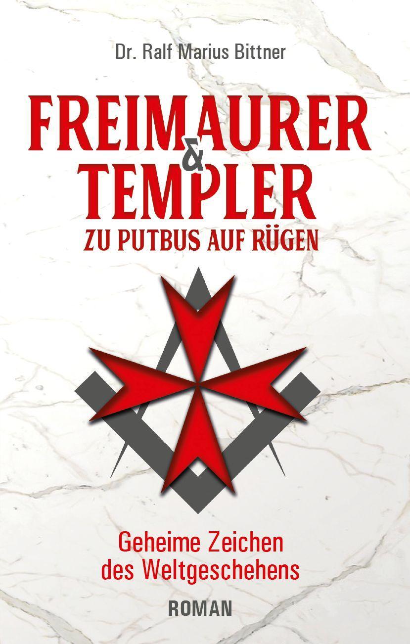 Cover: 9783938656167 | Freimaurer & Templer zu Putbus auf Rügen | Ralf Marius Bittner | Buch