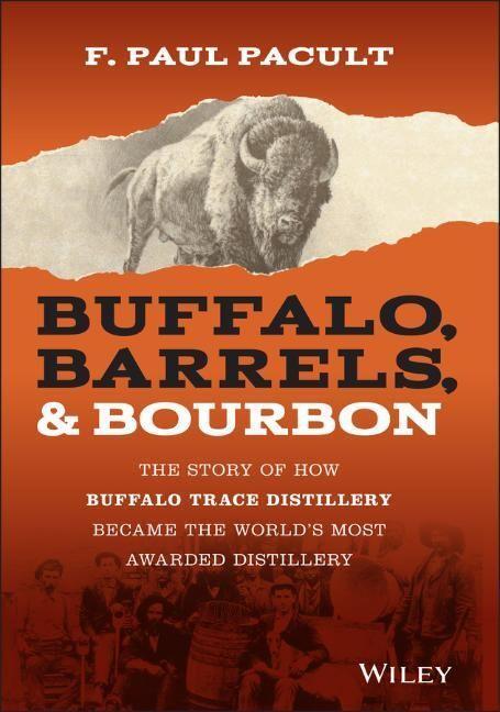 Cover: 9781119599913 | Buffalo, Barrels, and Bourbon | F. Paul Pacult | Buch | 240 S. | 2021