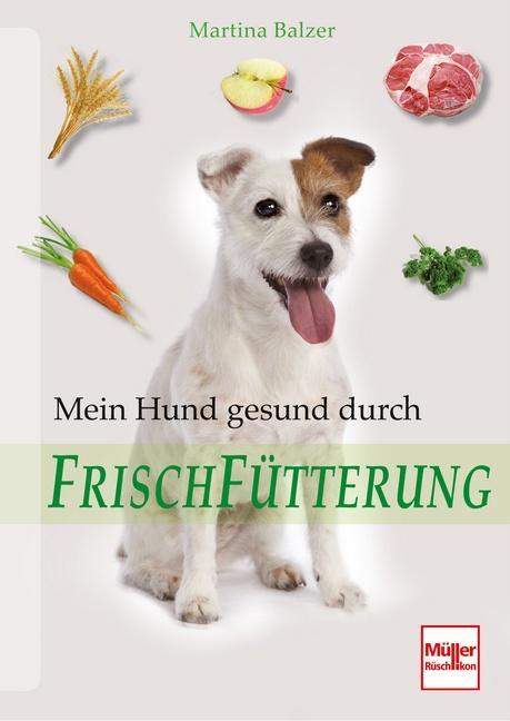 Cover: 9783275019137 | Mein Hund gesund durch Frischfütterung | Martina Balzer | Taschenbuch