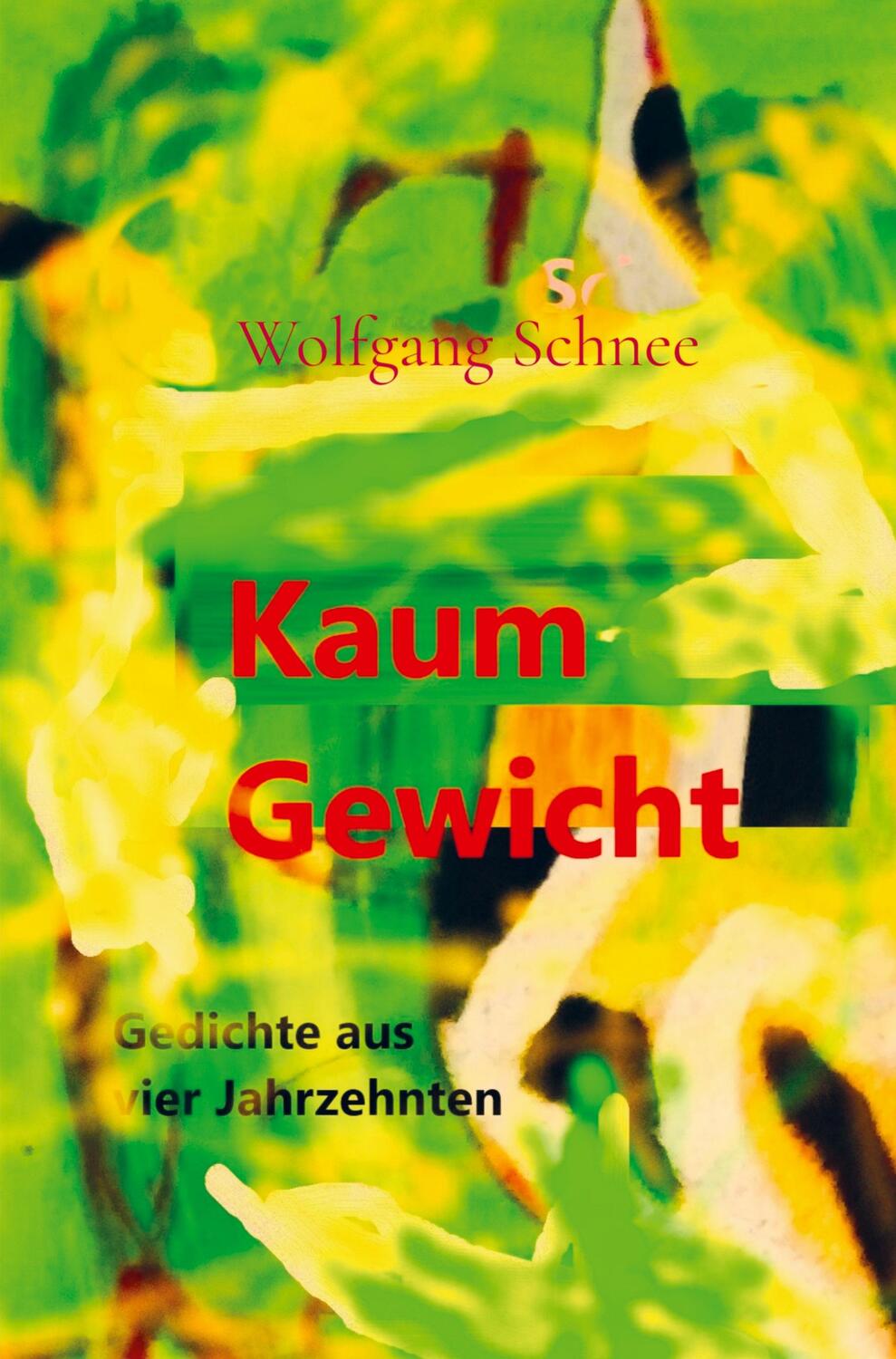 Cover: 9789403698878 | Kaum Gewicht | Gedichte aus vier Jahrzehnten | Wolfgang Schnee | Buch