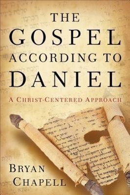 Cover: 9780801016110 | The Gospel According to Daniel: A Christ-Centered Approach | Chapell