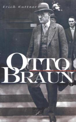 Cover: 9783863476489 | Otto Braun | Eine Biographie | Erich Kuttner | Taschenbuch | Deutsch