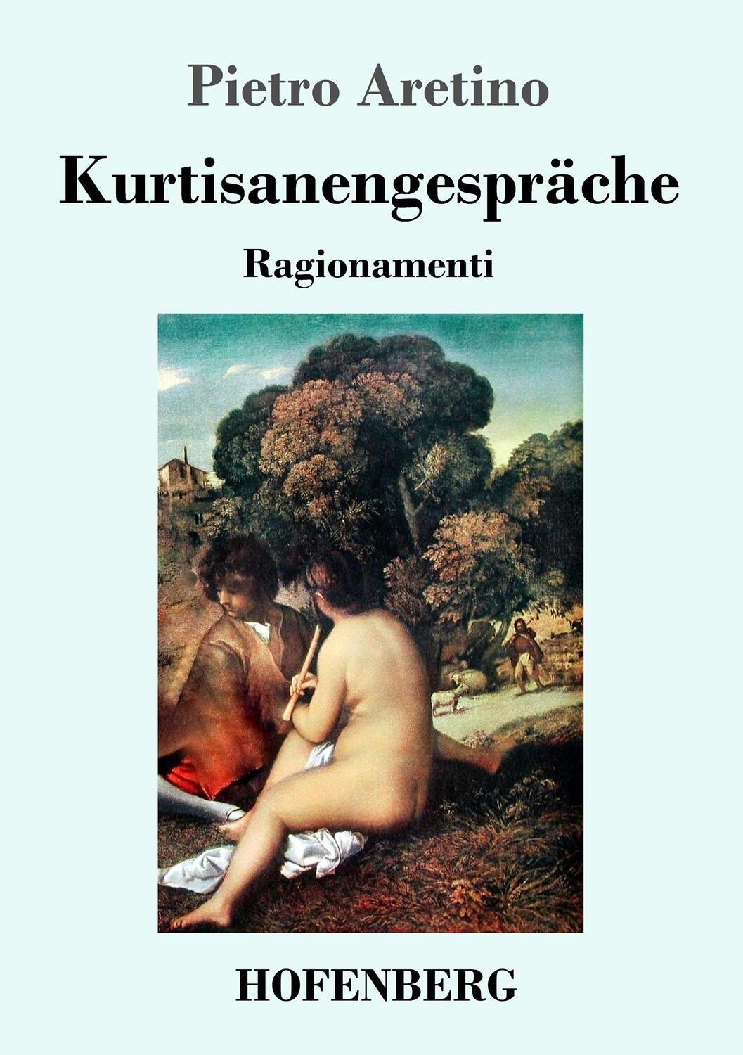 Cover: 9783743715714 | Kurtisanengespräche | (Ragionamenti) | Pietro Aretino | Taschenbuch