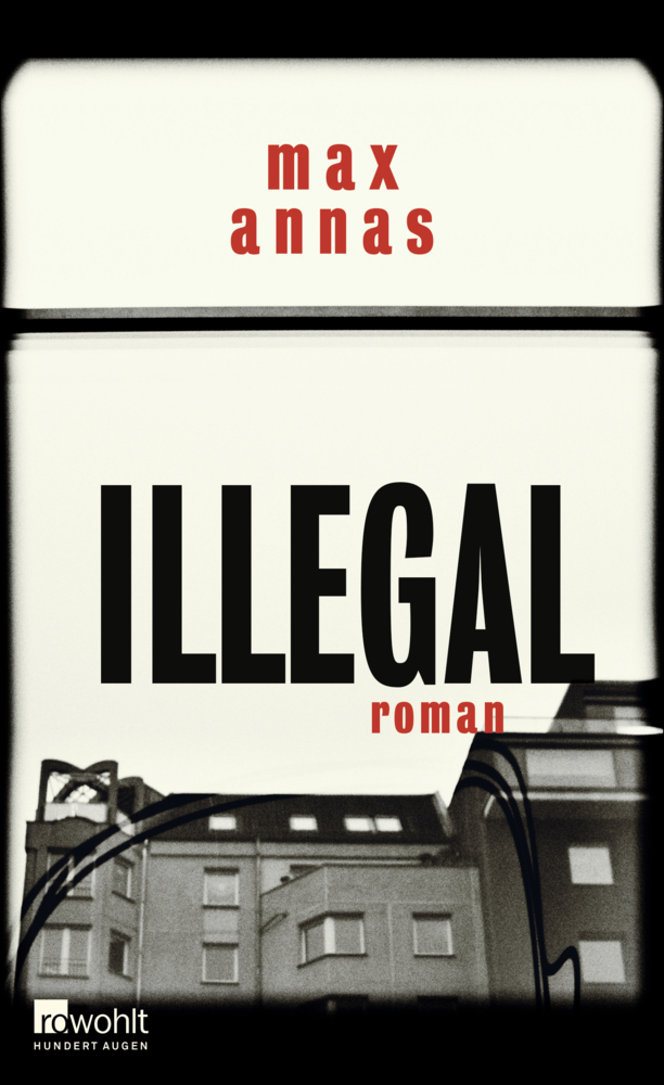 Cover: 9783498001018 | Illegal | Roman | Max Annas | Buch | 2017 | Rowohlt, Hamburg